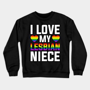 I Love My Lesbian Niece LGBT Gay Pride Month Lesbian Unisex Crewneck Sweatshirt